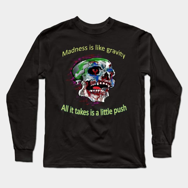 Joker Skull quote - Madness is like gravity. All it takes is a little push Long Sleeve T-Shirt by RealNakama